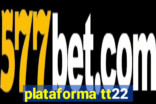 plataforma tt22